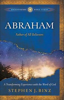 Abraham: Father of All Believers - Book  of the Ancient-Future Bible Study: Experience Scripture through Lectio Divina