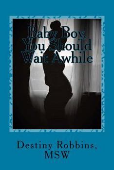 Paperback Baby Boy, You Should Wait Awhile Book