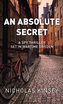 Hardcover An Absolute Secret: A Spy Thriller set in Wartime Sweden Book