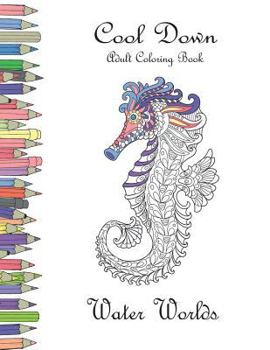Paperback Cool Down - Adult Coloring Book: Water Worlds Book