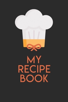 My Recipe Book: Blank Recipe Journal to Write in for Women