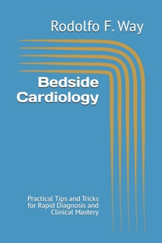 Paperback Bedside Cardiology: Practical Tips and Tricks for Rapid Diagnosis and Clinical Mastery Book