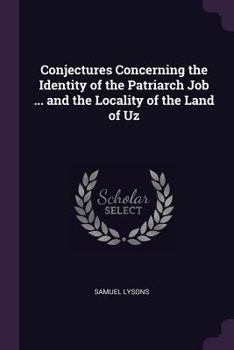 Paperback Conjectures Concerning the Identity of the Patriarch Job ... and the Locality of the Land of Uz Book