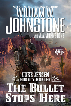 The Bullet Stops Here - Book #10 of the Luke Jensen: Bounty Hunter