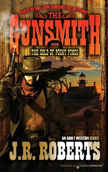 The Gold of Point Pinos - Book #408 of the Gunsmith