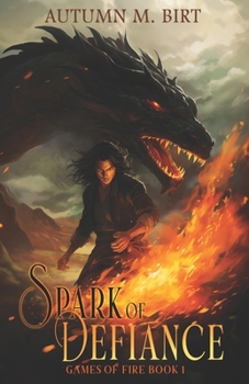 Spark of Defiance - Book #1 of the Games of Fire
