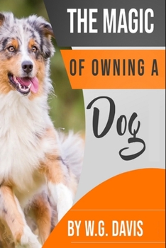 Paperback The Magic of Owning a Dog Book