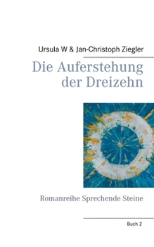 Die Auferstehung der Dreizehn: Romanreihe Sprechende Steine