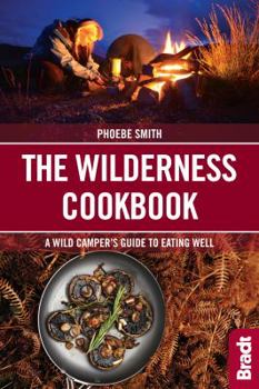 Paperback The Wilderness Cookbook: A Wild Camper's Guide to Eating Well Book