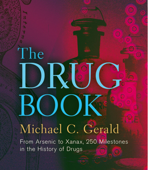Hardcover The Drug Book: From Arsenic to Xanax, 250 Milestones in the History of Drugs Book