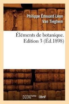 Paperback Éléments de Botanique. Edition 3 (Éd.1898) [French] Book