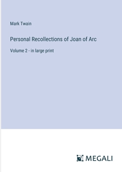 Paperback Personal Recollections of Joan of Arc: Volume 2 - in large print Book