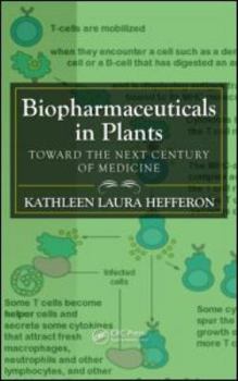 Hardcover Biopharmaceuticals in Plants: Toward the Next Century of Medicine Book