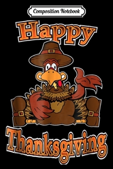 Composition Notebook: HAPPY THANKGIVING . FUNNY TURKEY PARTY GIFT IDEA.  Journal/Notebook Blank Lined Ruled 6x9 100 Pages