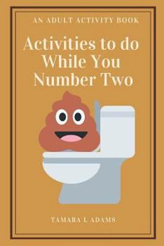 Paperback Activities to do While You Number Two: An Adult Activity Book