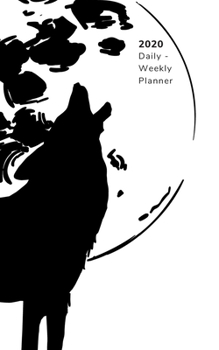 Paperback 2020 Daily - Weekly Planner Wolf Howling at Moon: A Small, Minimal Book for Tasks, Appointments, Notes Book