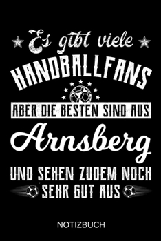 Es gibt viele Handballfans aber die besten sind aus Arnsberg und sehen zudem noch sehr gut aus: A5 Notizbuch | Liniert 120 Seiten | ... | Muttertag | Namenstag (German Edition)