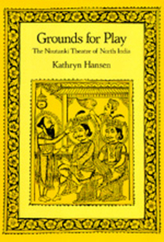 Hardcover Grounds for Play: The Nautanki Theatre of North India Book