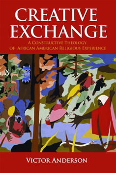 Paperback Creative Exchange: A Constructive Theology of African American Religious Experience Book