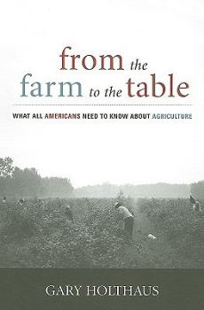 Paperback From the Farm to the Table: What All Americans Need to Know about Agriculture Book