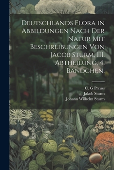 Paperback Deutschlands Flora in Abbildungen nach der Natur mit Beschreibungen von Jacob Sturm, III. Abtheilung, 4. Bändchen. [German] Book