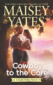 Cowboy to the Core - Book #6 of the Gold Valley
