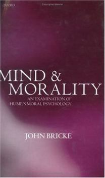 Hardcover Mind and Morality: An Examination of Hume's Moral Psychology Book