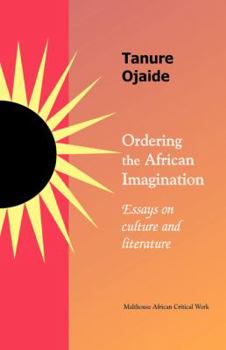 Paperback Ordering the African Imagination: Essays on Culture and Literature Book