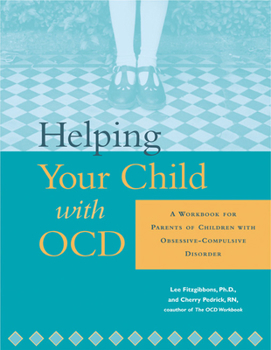 Paperback Helping Your Child with Ocd: A Workbook for Parents of Children with Obsessive-Compulsive Disorder Book
