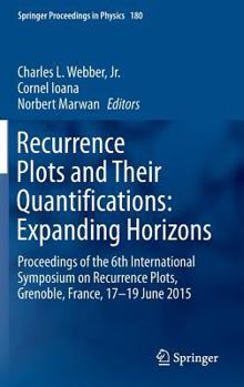 Hardcover Recurrence Plots and Their Quantifications: Expanding Horizons: Proceedings of the 6th International Symposium on Recurrence Plots, Grenoble, France, Book