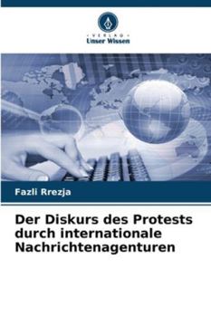 Paperback Der Diskurs des Protests durch internationale Nachrichtenagenturen [German] Book