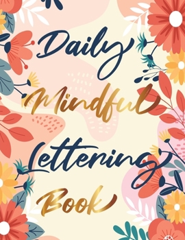 Paperback Daily Mindful Lettering Book: 30 Days of lettering affirmations - Lettering and modern calligraphy tracing Book