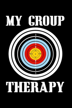 Paperback My Group Therapy: Shooters Record Book, Shooting Data Logbook, Shooting Data Book, Shot Recording Journal, 120 Pages, Matte Cover (6"x 9 Book
