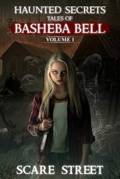 Paperback Haunted Secrets: Tales of Basheba Bell Vol. 1: Short Horror Stories Anthology Book