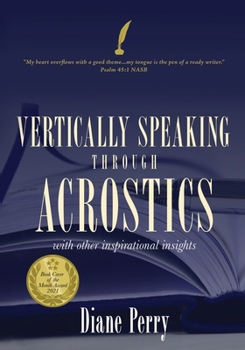 Paperback VERTICALLY SPEAKING through ACROSTICS: With Other Inspirational Insights Book