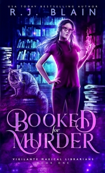 Booked for Murder : Magical Vigilante Librarians Book One - Book #1 of the Vigilante Magical Librarians