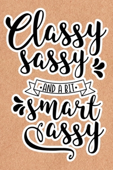 Paperback Classy Sassy And A Bit Smart Assy: Recycled Paper Print Sassy Mom Journal / Snarky Notebook Book