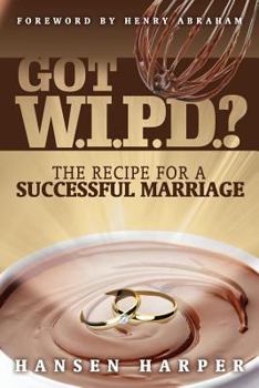 Paperback Got W.I.P.D.?: The Recipe for a Successful Marriage Book