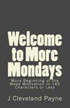 Welcome to More Mondays: A New Batch of Beginning of the Week Motivation in 140 Characters or Less