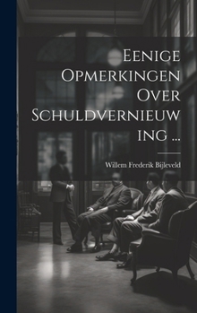 Hardcover Eenige Opmerkingen Over Schuldvernieuwing ... [Dutch] Book