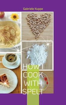 Paperback How I cook with spelt Book