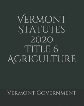 Vermont Statutes 2020 Title 6 Agriculture