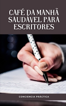 Café da manhã saudável para escritores: Um guia passo a passo para fazer seu próprio café da manhã