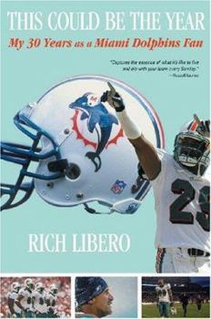 Hardcover This Could Be the Year: My 30 Years as a Miami Dolphins Fan Book