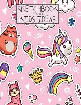 Sketchbook for Kids Ideas: A Large Journal With Blank Paper for Practice and Create Imagine How to Drawing Pad and Sketching Artist Little Drawer for Children K-2 (Age 4-8 Years)