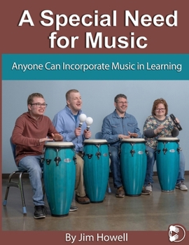 Paperback A Special Need for Music: Anyone Can Incorporate Music in Learning Book