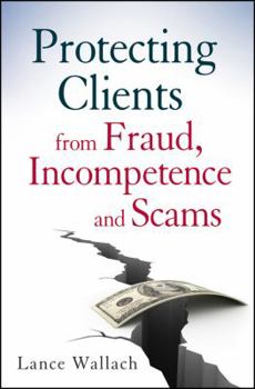 Hardcover Protecting Clients from Fraud, Incompetence, and Scams Book