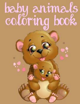 Paperback Baby Animals Coloring Book: Toddler Coloring Book: Easy Educational Coloring Book for Boys & Girls Book