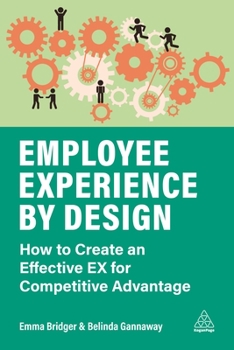 Paperback Employee Experience by Design: How to Create an Effective Ex for Competitive Advantage Book