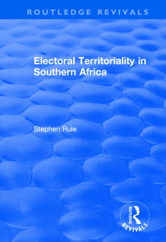 Electoral Territoriality in Southern Africa (The Making of Modern Africa)